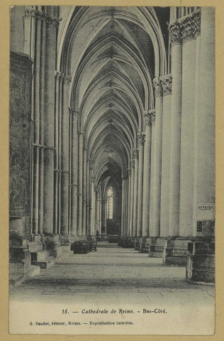 REIMS. 35. Cathédrale de Bas-Côté.
ReimsG. Baudet, éd.Sans date