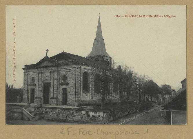 FÈRE-CHAMPENOISE. 1362. L'Église / A . Rep. et Filliette, photographe à Château-Thierry.Collection R. F