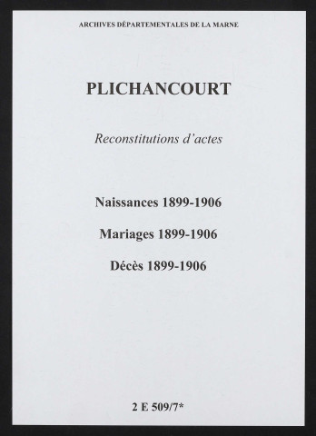 Plichancourt. Naissances, mariages, décès 1899-1906 (reconstitutions)