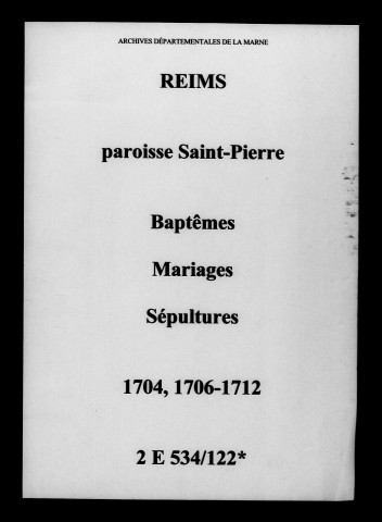 Reims. Saint-Pierre. Baptêmes, mariages, sépultures 1704-1712