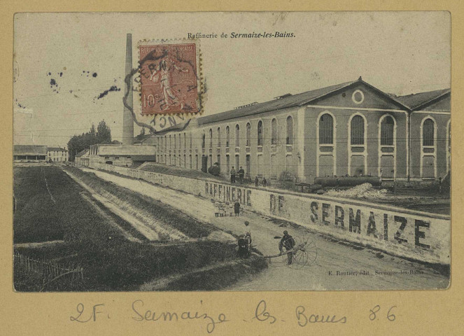 SERMAIZE-LES-BAINS. Raffinerie de Sermaize-les-Bains. Sermaize-les-Bains Édition F. Rourtier. [vers 1906] 