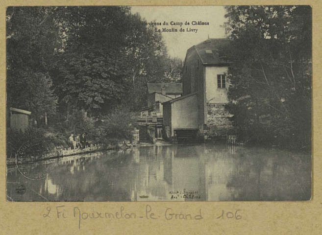 MOURMELON-LE-GRAND. Environs du Camp de Châlons. Le Moulin de Livry. Mourmelon Lib. Militaire Guérin (54 - Nancy imp. Réunies de Nancy). [vers 1911] 