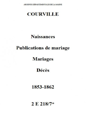 Courville. Naissances, publications de mariage, mariages, décès 1853-1862