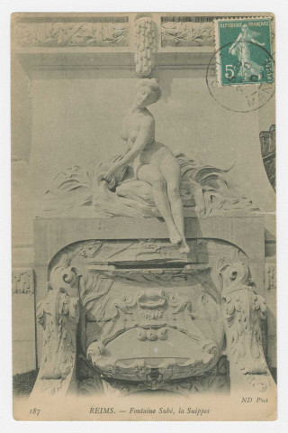 REIMS. 187. La Fontaine Subé, la Suippes. / N.D. Photog.