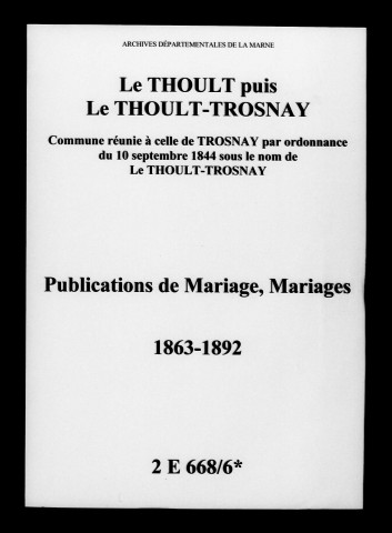 Thoult-Trosnay (Le). Publications de mariage, mariages 1863-1892