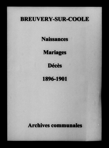Breuvery-sur-Coole. Naissances, mariages, décès 1896-1901