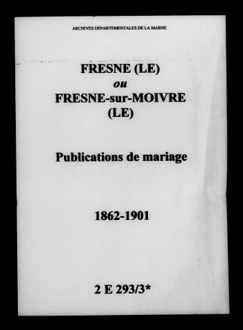 Fresne (Le). Publications de mariage 1862-1901
