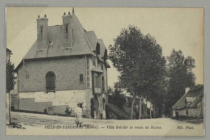 VILLE-EN-TARDENOIS. Villa Bel-Air et route de Reims. / N. D. Photog.
(75 - ParisNeurdein et Cie).Sans date