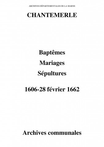 Chantemerle. Baptêmes, mariages, sépultures 1606-1662