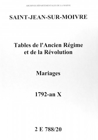 Saint-Jean-sur-Moivre. Tables de l'Ancien Régime et de la Révolution. Mariages 1792-an X