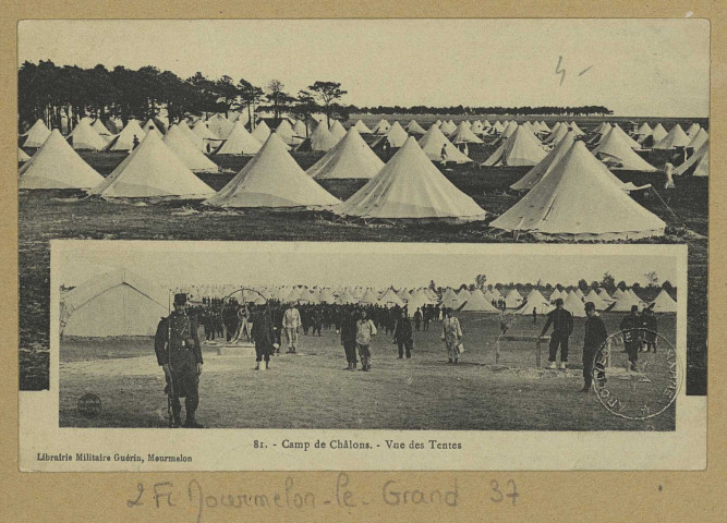 MOURMELON-LE-GRAND. 81-Camp de Châlons. Vue des Tentes.
MourmelonLib. Militaire Guérin (54 - Nancyimp. Réunies de Nancy).[vers 1911]