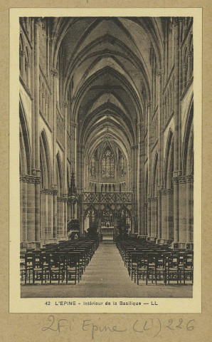 ÉPINE (L'). 42. Intérieur de la Basilique.
(75 - Parisimp. L.L.Lévy et Neurdein Réunis).Sans date