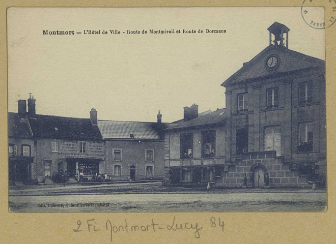 MONTMORT-LUCY. L'Hôtel de Ville. Route de Montmirail et Route de Dormans.
Édition Dehours (31 - Toulouseimp. Ph. A. Thiriat et H. Basuyau).Sans date