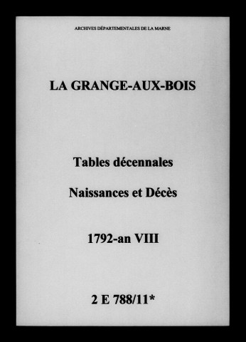 Sainte-Menehould. Grange-aux-Bois (La). Tables des naissances, décès 1792-an VIII