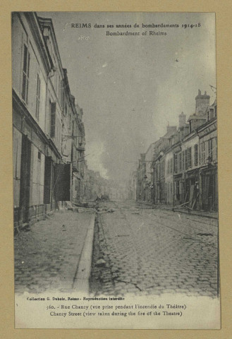 REIMS. Reims dans ses années de bombardements 1914-18. 360. Rue Chanzy (vue prise pendant l'incendie du Théâtre). Collection G. Dubois, Reims 