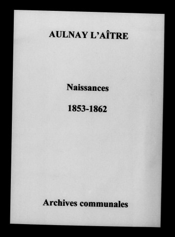 Aulnay-l'Aître. Naissances 1853-1862