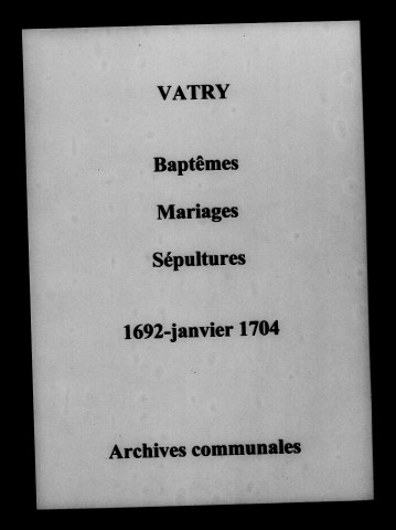 Vatry. Baptêmes, mariages, sépultures 1692-1704