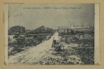 SERVON-MELZICOURT. La Guerre en Argonne - Servon - Ruines du village en Décembre 1918.
(51 - Sainte-MenehouldMartinet).[vers 1918]