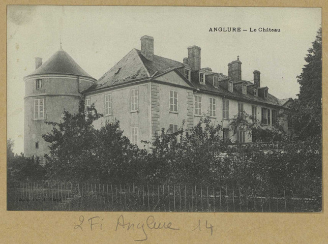 ANGLURE. Le château. Édition Vve A. Ployé. [vers 1925] 