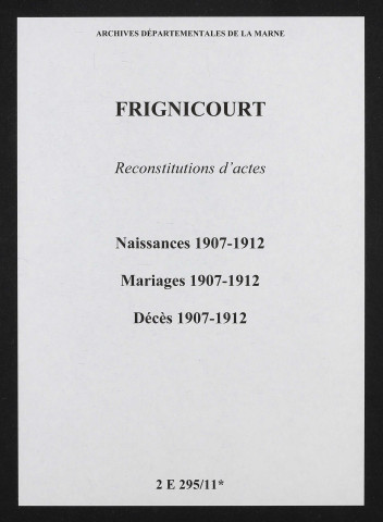Frignicourt. Naissances, mariages, décès 1907-1912 (reconstitutions)