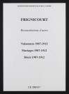 Frignicourt. Naissances, mariages, décès 1907-1912 (reconstitutions)