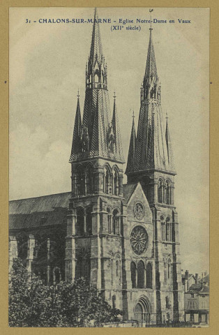 CHÂLONS-EN-CHAMPAGNE. 31- Église Notre-Dame en Vaux (XIIe siècle). Châlons-sur-Marne Presson. Sans date 