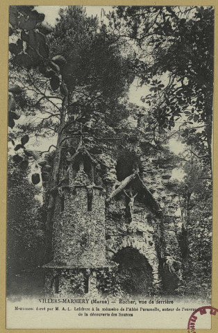 VILLERS-MARMERY. Rocher, vue de derrière. Monument élevé par M. A. L. Lefebvre à la mémoire de l'Abbé Paramelle, auteur de l'ouvrage de la découverte des Sources.
EpernayÉdition V. Thuillier.[avant 1914]