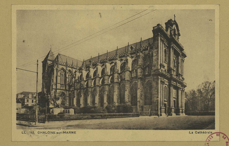 CHÂLONS-EN-CHAMPAGNE. LL 117- La Cathédrale de Châlons-sur-Marne.
StrasbourgCie des Arts Photomécaniques.Sans date