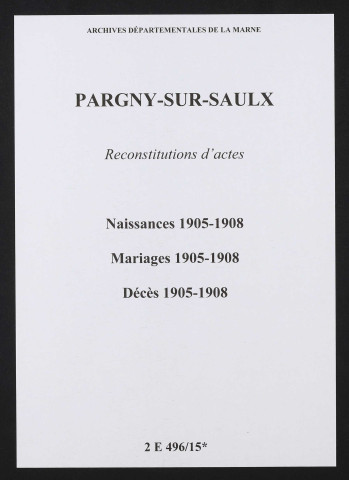 Pargny-sur-Saulx. Naissances, mariages, décès 1905-1908 (reconstitutions)