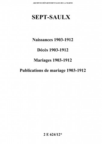 Sept-Saulx. Naissances, décès, mariages, publications de mariage 1903-1912