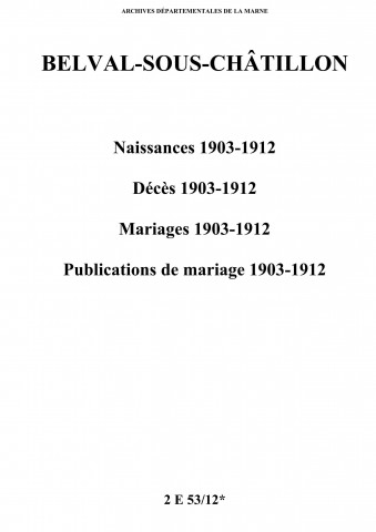 Belval-sous-Châtillon. Naissances, décès, mariages, publications de mariage 1903-1912