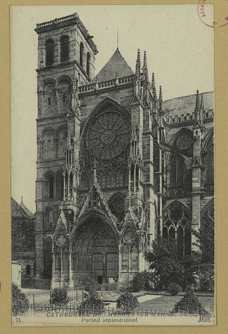 CHÂLONS-EN-CHAMPAGNE. 71- Cathédrale de Châlons-sur-Marne. Portail septentrional.
(75Paris, Anciens Etab. Neurdein et Cie, Crété succ.).Sans date
