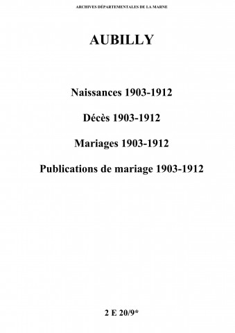 Aubilly. Naissances, décès, mariages, publications de mariage 1903-1912