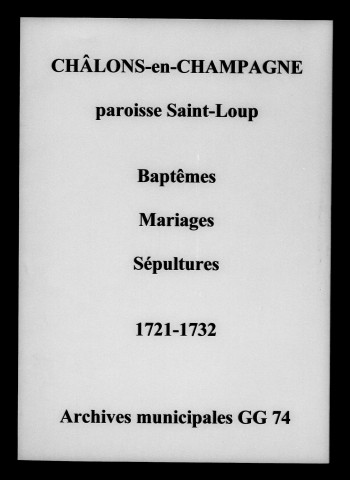 Châlons-sur-Marne. Saint-Loup. Baptêmes, mariages, sépultures 1721-1732