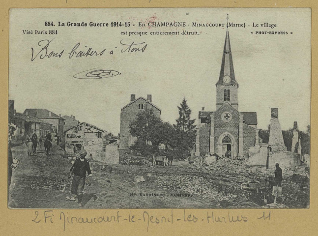 MINAUCOURT-LE-MESNIL-LÈS-HURLUS. -884-La Grande Guerre 1914-15. En Champagne-Minaucourt (Marne)-Le village est presque entièrement détruit. / PH. Express, photographe.
(92 - NanterreBaudinière).[vers 1916]