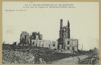 VILLE-SUR-TOURBE. -892-La Grande Guerre 1914-16. En Champagne. Ce qui reste de l'Église de Ville-sur-Tourbe (Marne) / Express, photographe.
(75 - ParisPhototypie Baudinière).[vers 1916]