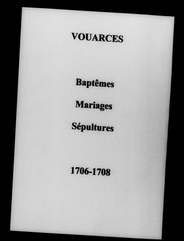 Vouarces. Baptêmes, mariages, sépultures 1706-1744