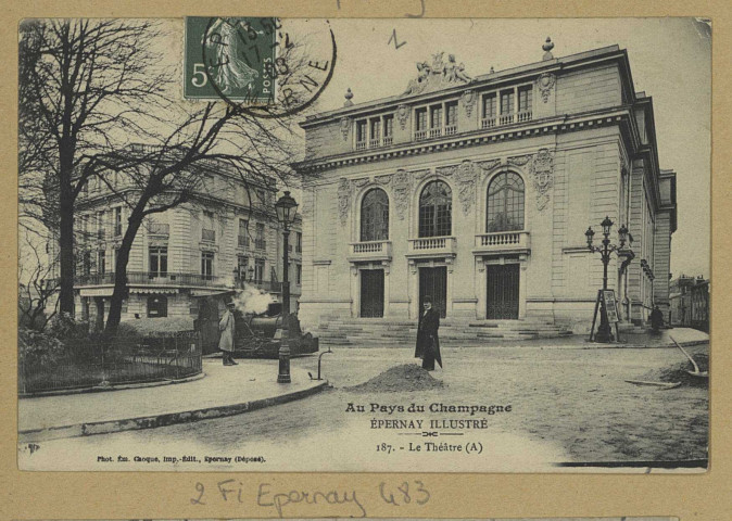 ÉPERNAY. Au pays du Champagne. Épernay illustré. 187-Le théâtre (A) / E. Choque, photographe à Épernay. Epernay E. Choque (51 - Epernay E. Choque). [vers 1908] 