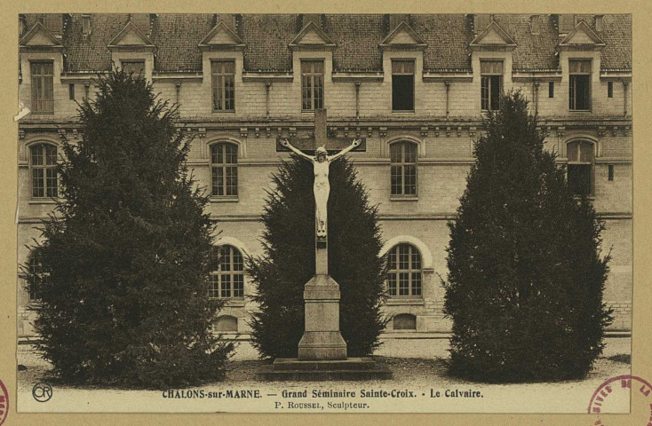 CHÂLONS-EN-CHAMPAGNE. Grand Séminaire Sainte-Croix. Le calvaire. P. Roussel, sculpteur.
MatouguesEditions ""Or"" Ch. Brunel.Sans date
