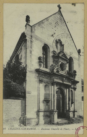 CHÂLONS-EN-CHAMPAGNE. 38- Ancienne chapelle de Vinetz. L. L. 1916 