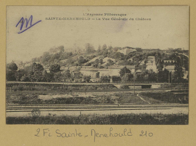 SAINTE-MENEHOULD. L'Argonne Pittoresque. La vue Générale du Château. (21 - Dijon imp. Bauer-Marchet et Cie). Sans date 