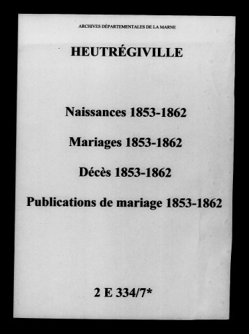 Heutrégiville. Naissances, mariages, décès, publications de mariage 1853-1862