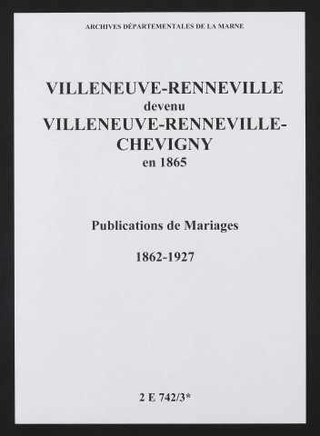 Villeneuve-Renneville puis Villeneuve-Renneville-Chevigny. Publications de mariage 1862-1927