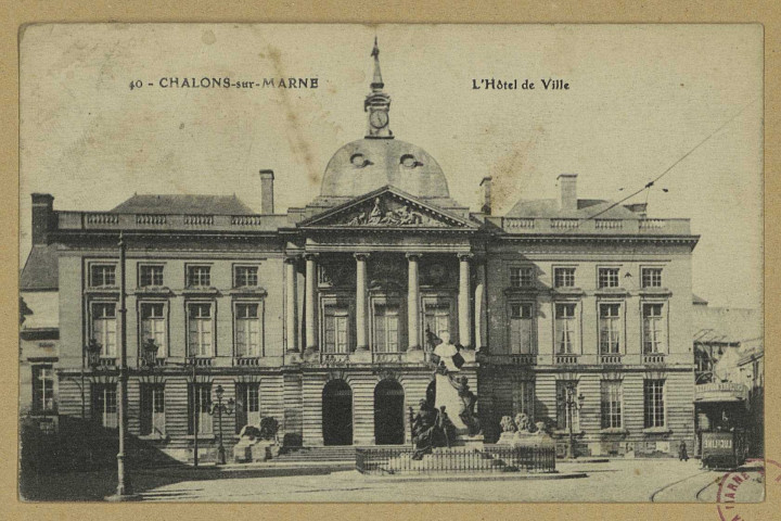 CHÂLONS-EN-CHAMPAGNE. 40- L'Hôtel de Ville.