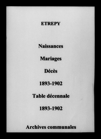 Étrepy. Naissances, mariages, décès et tables décennales des naissances, mariages, décès 1893-1902