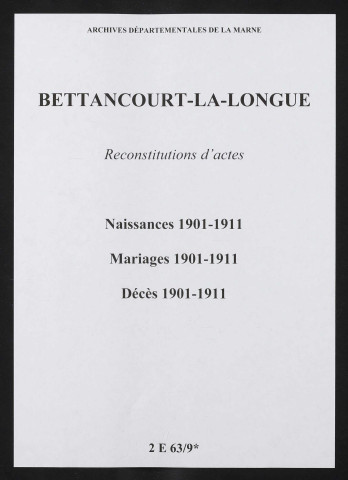 Bettancourt-la-Longue. Naissances, mariages, décès 1901-1911 (reconstitutions)