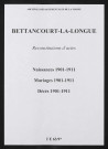 Bettancourt-la-Longue. Naissances, mariages, décès 1901-1911 (reconstitutions)