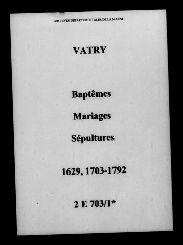 Vatry. Baptêmes, mariages, sépultures 1629-1792