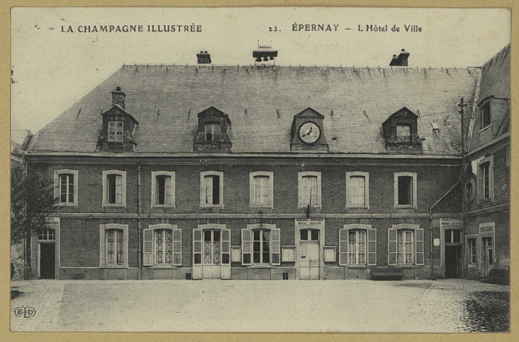 ÉPERNAY. La Champagne Illustrée-22-Épernay-l'Hôtel de Ville.
(75 - ParisE. Le Deley).[vers 1912]