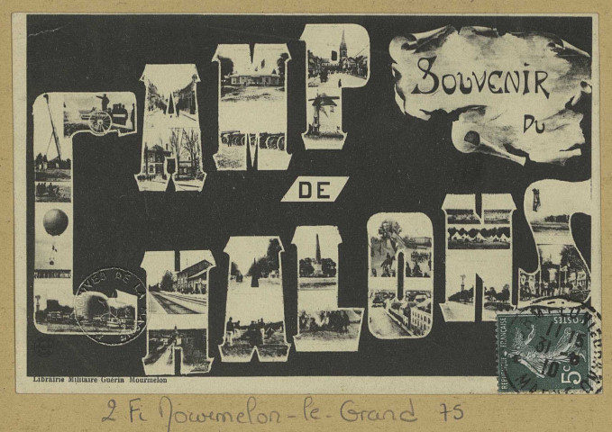 MOURMELON-LE-GRAND. Souvenir du Camp de Châlons.
MourmelonLib. Militaire Guérin (54 - Nancyimp. Réunies de Nancy).[vers 1910]